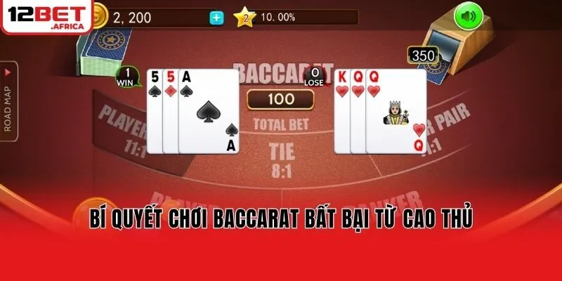 Bí quyết chơi baccarat bất bại từ cao thủ