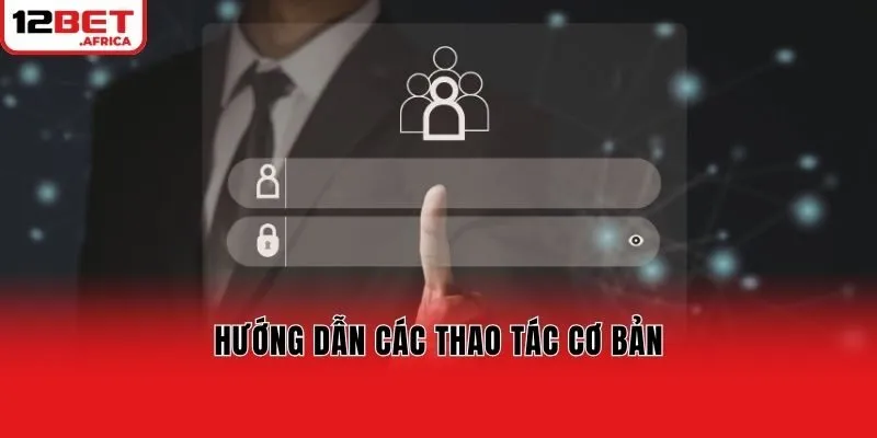 Hướng dẫn các thao tác cơ bản