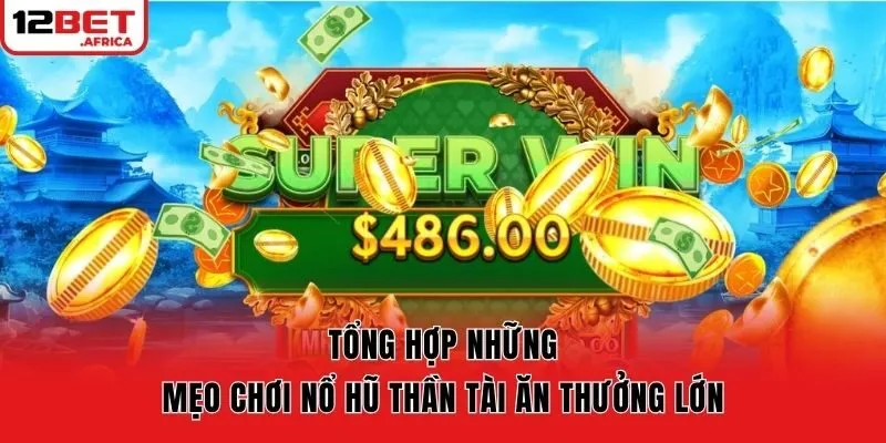 Tổng hợp những mẹo chơi nổ hũ ăn thưởng lớn
