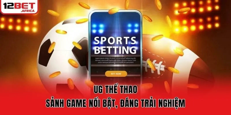 UG Thể Thao – Sảnh Game Nổi Bật, Đáng Trải Nghiệm