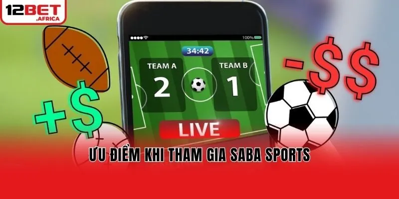 Ưu điểm khi tham gia Saba Sports